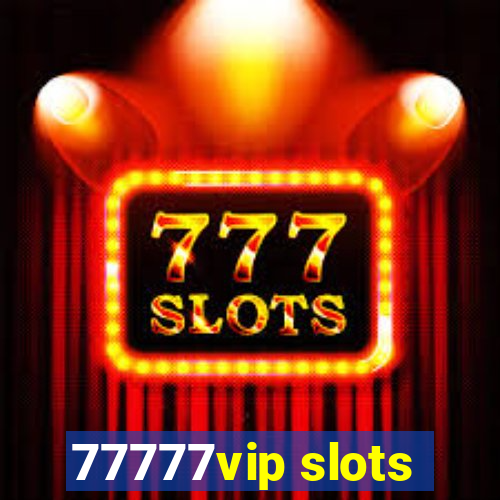77777vip slots